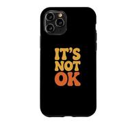 Custodia per iPhone 11 Pro Divertente sarcastico Non è Ok Relatable Retro Vintage Citazioni