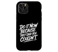Custodia per iPhone 11 Pro Do It Now Because They Said You Couldn't Prove Inspire -