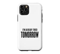 Custodia per iPhone 11 Pro Domani sono già stanco - mattina, caffè, lavoro, stress
