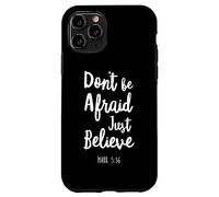 Custodia per iPhone 11 Pro Dont Be Afraid Just Believe Bibbia Verso Signore Dio Gesù Mark