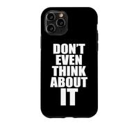 Custodia per iPhone 11 Pro Don't Even Think About It Non Pensarci Nemmeno No
