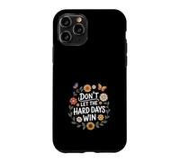Custodia per iPhone 11 Pro Don't Let The Hard Days Win Inspirational Motivational Quote