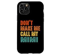 Custodia per iPhone 11 Pro Don't Make Me Call My Mimi Vintage Divertente Nonna
