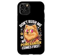 Custodia per iPhone 11 Pro Don't Rush Me My Pomeranian Comes First Dog Lover