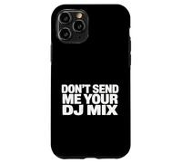 Custodia per iPhone 11 Pro Don't Send Me Your DJ Mix Techno House Raver Festival Berlin