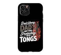 Custodia per iPhone 11 Pro DON'T WORRY DAD'S GOT THIS PROBABLY WITH TONGS