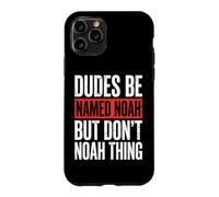 Custodia per iPhone 11 Pro Dudes Be Named Noah But Don't Noah Thing