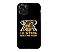 Custodia per iPhone 11 Pro Either You Love Hunting Or You Are Wrong Hunter Life