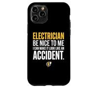 Custodia per iPhone 11 Pro Electrician Be Nice to Me I Can Make It Look Like Accident