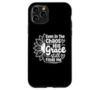 Custodia per iPhone 11 Pro Even In The Chaos His Grace Still Finds Me