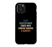 Custodia per iPhone 11 Pro Every Disaster Movie Starts With Someone Ignoring Scientist