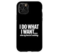 Custodia per iPhone 11 Pro Faccio quello che voglio quando il mio capo non sta guardando