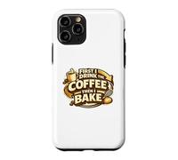 Custodia per iPhone 11 Pro First I Drink The Coffee Then I Bake Sourdough Bread Baking