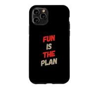 Custodia per iPhone 11 Pro Fun Is The Plan Messaggi di testo divertenti Citazioni umoristiche divertenti