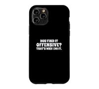 Custodia per iPhone 11 Pro Fun You Find It Offensive? That's Why I Do It Rude Joke