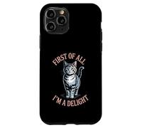 Custodia per iPhone 11 Pro Funny Cat Prima di tutto I'm A Delight Attitude