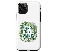 Custodia per iPhone 11 Pro Funny Gardener Botanical Lover Sayings Yep, I Talk To Plants