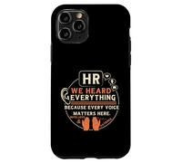 Custodia per iPhone 11 Pro Funny HR We Heard Everything Human Resources Professional