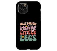 Custodia per iPhone 11 Pro Funny Short Legs Jokes Memes Wait for Me, I Have Little Legs