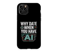 Custodia per iPhone 11 Pro Funny Why Date When You Have AI, Humor