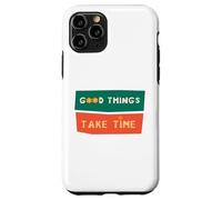 Custodia per iPhone 11 Pro Good Things Take Time - Maglietta motivazionale per pazienza da uomo