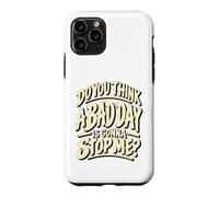 Custodia per iPhone 11 Pro Grafica motivazionale "Do You Think a Bad Day Is Gonna Stop Me"
