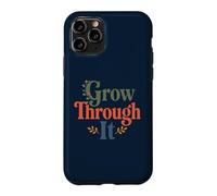 Custodia per iPhone 11 Pro Grow Through It - Citazione positiva floreale