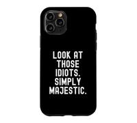Custodia per iPhone 11 Pro guarda quegli idioti Umorismo sarcastico per uomini donne