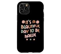 Custodia per iPhone 11 Pro HALLIE Personalized Name It's A Beautiful Day To Be HALLIE