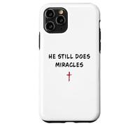 Custodia per iPhone 11 Pro He STILL Does Miracles - Christian Faith Motivation Reminder