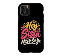 Custodia per iPhone 11 Pro Hey Sista Bello Vedere Ya Giocoso Saluto Amichevole Atmosfera