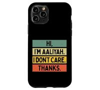 Custodia per iPhone 11 Pro Hi I'm Aaliyah I Don't Care Thanks Funny Sarcasm Name Citazione