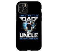 Custodia per iPhone 11 Pro Ho due titoli papà e zio divertente padri giorno