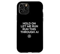 Custodia per iPhone 11 Pro Hold On Let Me Run It Through AI Funny G itazione Design