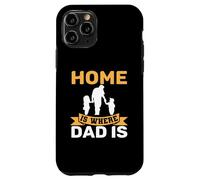 Custodia per iPhone 11 Pro Home Is Where Dad Is - Padre - Stay at Home Dad