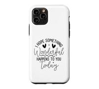 Custodia per iPhone 11 Pro Hope Something Wonderful Happens Today Citazione