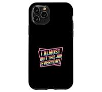 Custodia per iPhone 11 Pro I Almost Quit This Job Everyday Work Stress Office |-