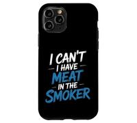 Custodia per iPhone 11 Pro I Can't I Have Meat In The Smoker Grigliata dedicata -