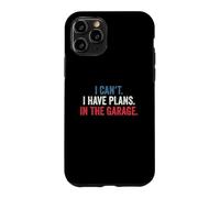 Custodia per iPhone 11 Pro I Cant I Have Plans In The Garage