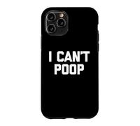 Custodia per iPhone 11 Pro I Can't Poop - Funny Saying Sarcastic Pooping Novelty Poop