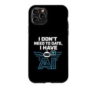Custodia per iPhone 11 Pro I Don't Need To Date, I Have AI. Funny AI Humor