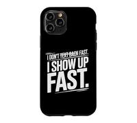 Custodia per iPhone 11 Pro I DON'T TEXT BACK FAST I SHOW UP FAST