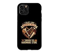 Custodia per iPhone 11 Pro I Enjoy Long Romantic Walks Through the Hardware Store