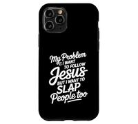 Custodia per iPhone 11 Pro I Follow Jesus But I Still Want To Slap People -
