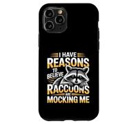 Custodia per iPhone 11 Pro I Have Reasons To Believe Raccoons Are Mocking Me -