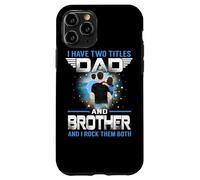 Custodia per iPhone 11 Pro I Have Two Titles Dad And Brother Funny For Fathers Day
