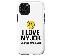 Custodia per iPhone 11 Pro I Love My Job Said No One Ever Funny Office Humor apparel