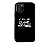 Custodia per iPhone 11 Pro i miei occhi sono la parte più forte di questa conversazione Witty
