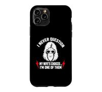 Custodia per iPhone 11 Pro I Never Question My Wife's Choices Because I'm One of Them