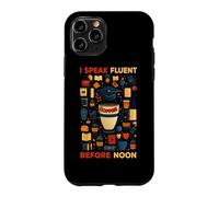 Custodia per iPhone 11 Pro I SPEAK FLUENT COFFEE BEFORE NOON